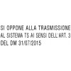 SI OPPONE ALLA TRASMISSIONE AL SISTEMA TS AI SENSI DELL'ART. 3 DEL DM 31/07/2015